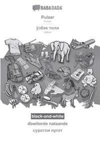 BABADADA black-and-white, Pulaar - Uzbek (in cyrillic script), ɗowitorde nataande - visual dictionary (in cyrillic script)