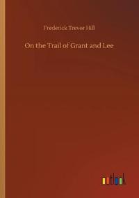 Bokomslag for "On the Trail of Grant and Lee"