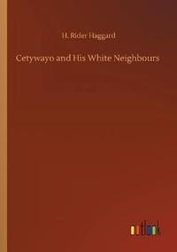 Bokomslag för "Cetywayo and His White Neighbours"