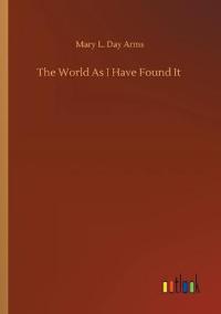 The World As I Have Found It