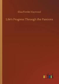 Life's Progress Through the Passions