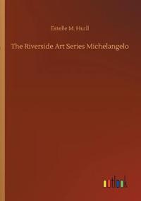 The Riverside Art Series Michelangelo