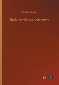 The Loves of Great Composers