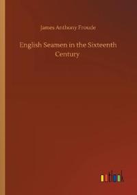 Bokomslag för "English Seamen in the Sixteenth Century"