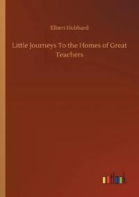 Bokomslag for "Little Journeys to the Homes of Great Teachers"