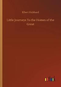 Bokomslag for "Little Journeys to the Homes of the Great"
