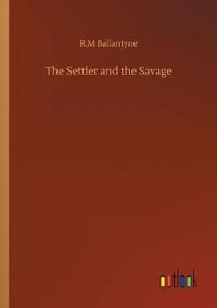 Bokomslag for "The Settler and the Savage"