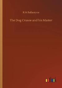 The Dog Crusoe and his Master