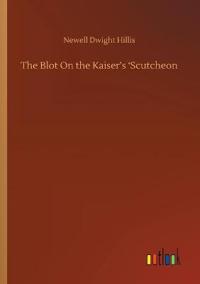Bokomslag för "The Blot on the Kaiser's 'Scutcheon"