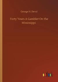 Bokomslag för "Forty Years a Gambler on the Mississippi"
