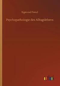 Psychopathologie des Alltagslebens