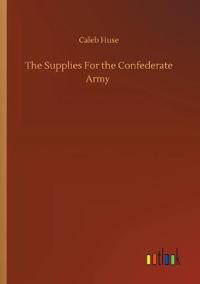The Supplies For the Confederate Army