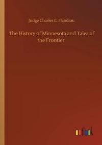 The History of Minnesota and Tales of the Frontier