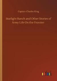 Bokomslag for "Starlight Ranch and Other Stories of Army Life on the Frontier"
