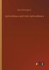 Aphrodisiacs and Anti-Aphrodisiacs