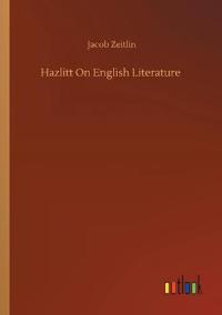 Hazlitt On English Literature