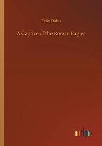 Bokomslag for "A Captive of the Roman Eagles"