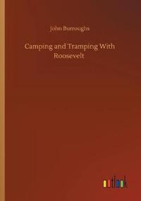 Camping and Tramping With Roosevelt