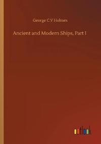 Ancient and Modern Ships, Part I