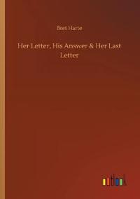 Her Letter, His Answer & Her Last Letter