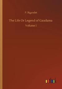 The Life Or Legend of Gaudama