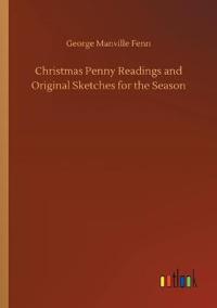 Christmas Penny Readings and Original Sketches for the Season