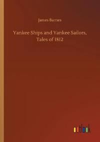 Yankee Ships and Yankee Sailors, Tales of 1812