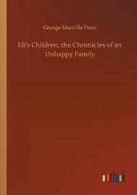 Eli's Children, the Chronicles of an Unhappy Family