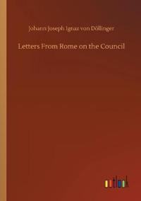 Letters From Rome on the Council