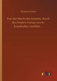 Kirjan kansi "Von der Macht des Gemüts, durch den bloßen Vorsatz seiner krankhaften Gefühle ..."
