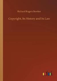 Copyright, Its History and Its Law