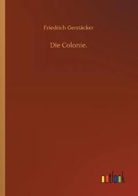 Die Colonie.