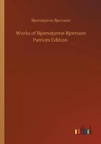 Works of Bjornstjerne Bjornson Patriots Edition