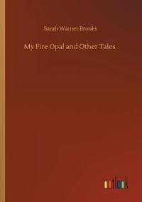 My Fire Opal and Other Tales