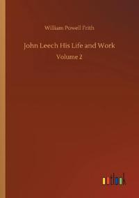 John Leech His Life and Work