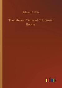 Kirjan kansi "The Life and Times of Col. Daniel Boone"