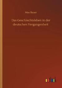 Bokomslag för "Das Geschlechtsleben in der Deutschen Vergangenheit"