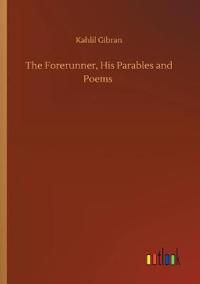 The Forerunner, His Parables and Poems