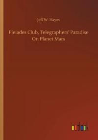 Pleiades Club, Telegraphers' Paradise On Planet Mars