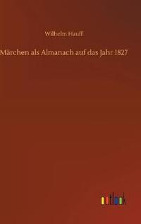 Bokomslag för "Märchen als Almanach auf das Jahr 1827"