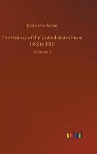 The History of the United States From 1492 to 1910