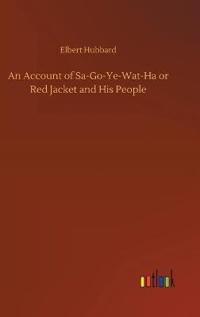An Account of Sa-Go-Ye-Wat-Ha or Red Jacket and His People