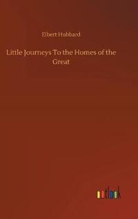 Bokomslag for "Little Journeys to the Homes of the Great"