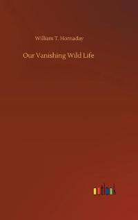 Our Vanishing Wild Life
