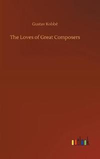 The Loves of Great Composers