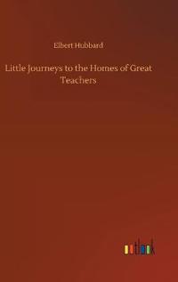 Little Journeys to the Homes of Great Teachers