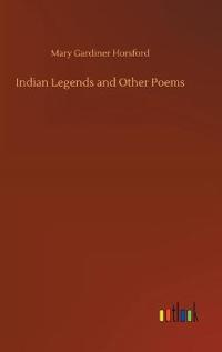 Indian Legends and Other Poems