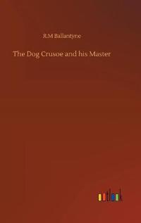 The Dog Crusoe and his Master