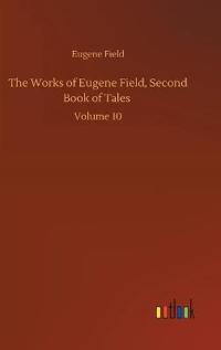 The Works of Eugene Field, Second Book of Tales