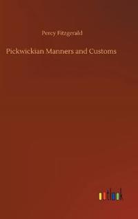 Pickwickian Manners and Customs